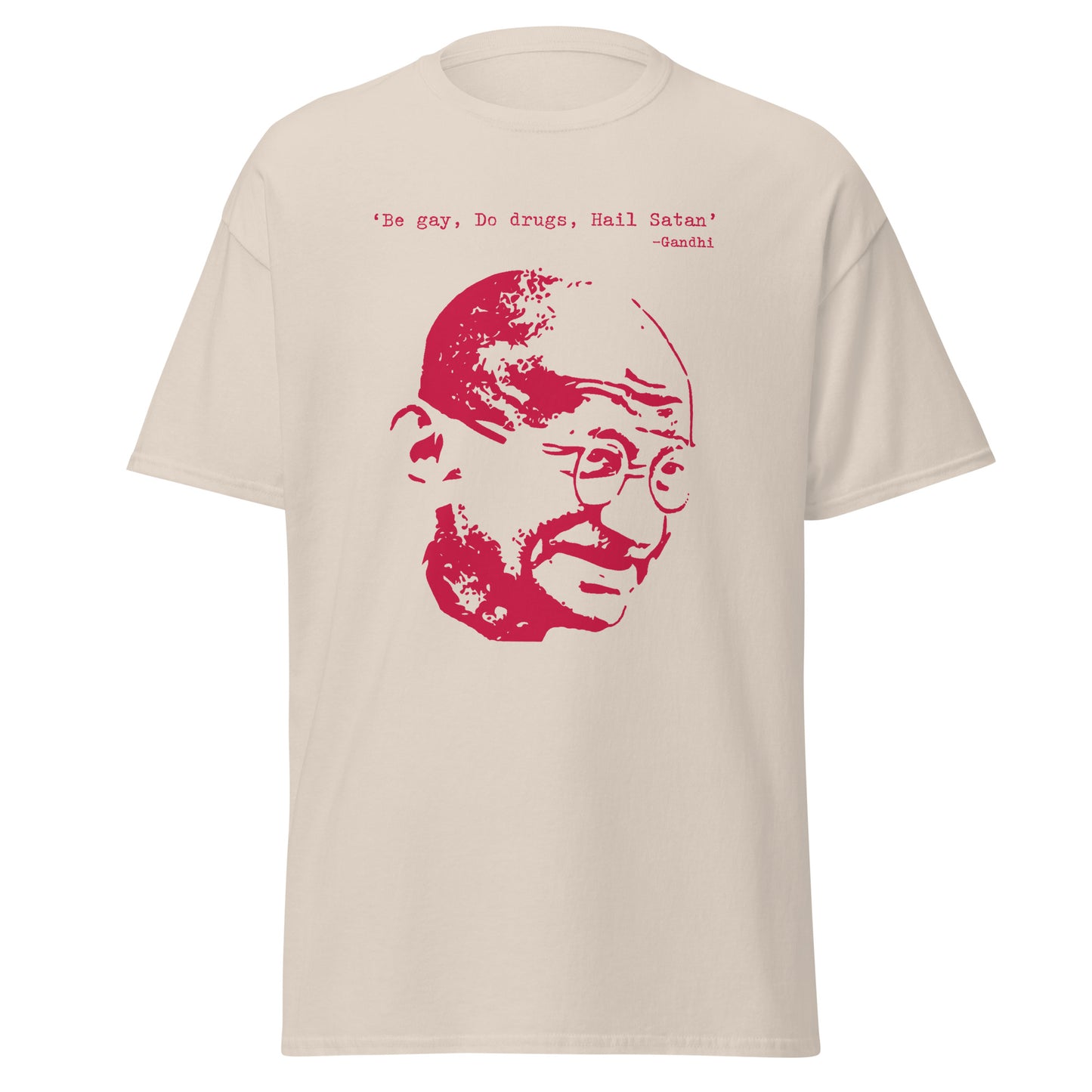 Be gay, do drugs, hail Satan Gandhi T-shirt