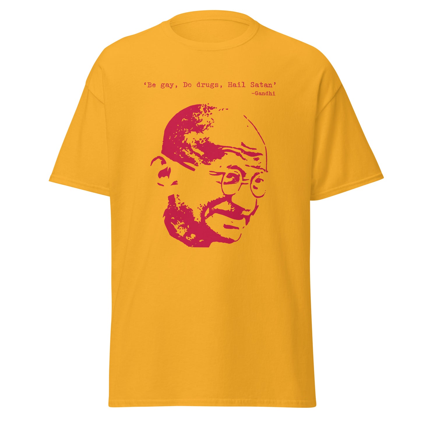 Be gay, do drugs, hail Satan Gandhi T-shirt