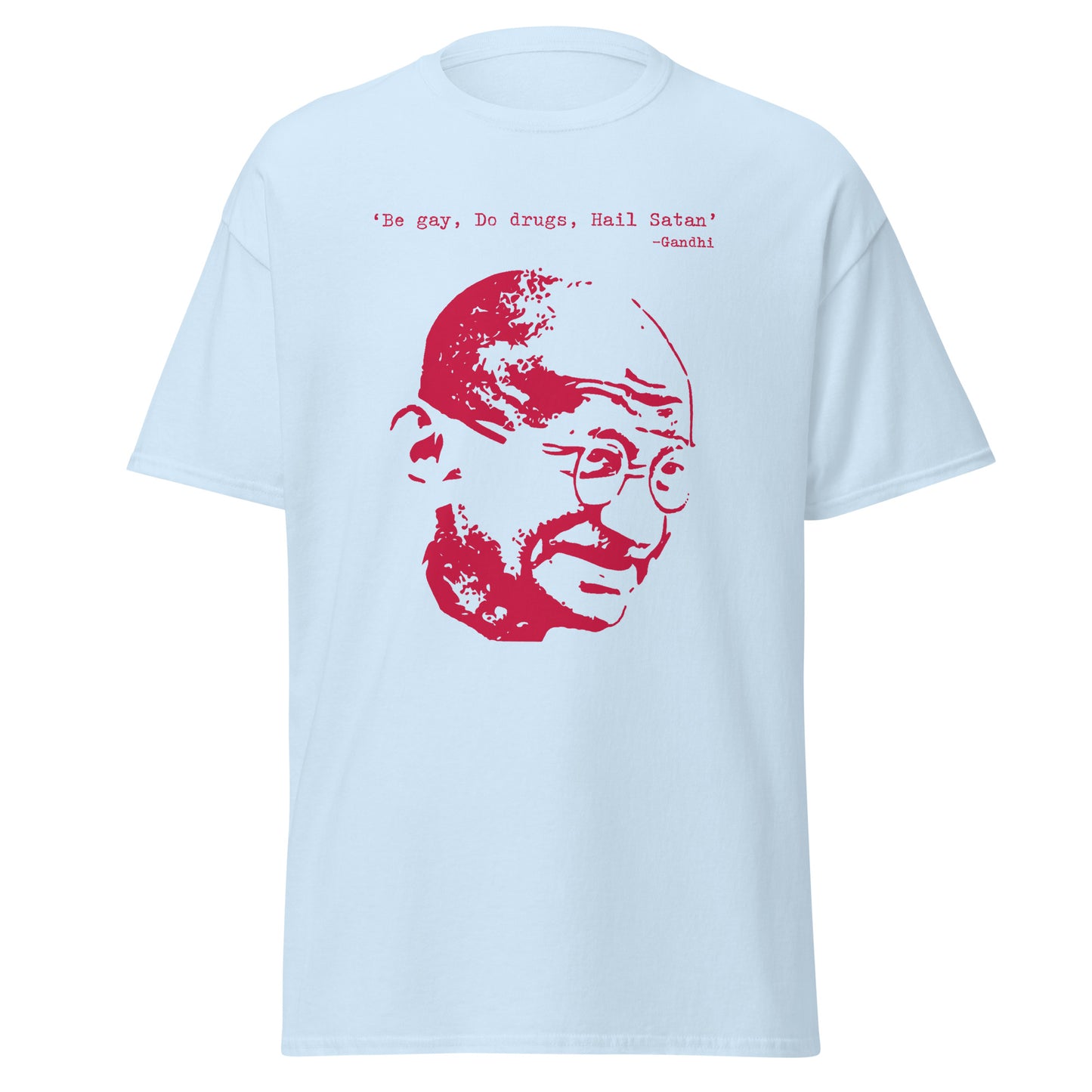 Be gay, do drugs, hail Satan Gandhi T-shirt