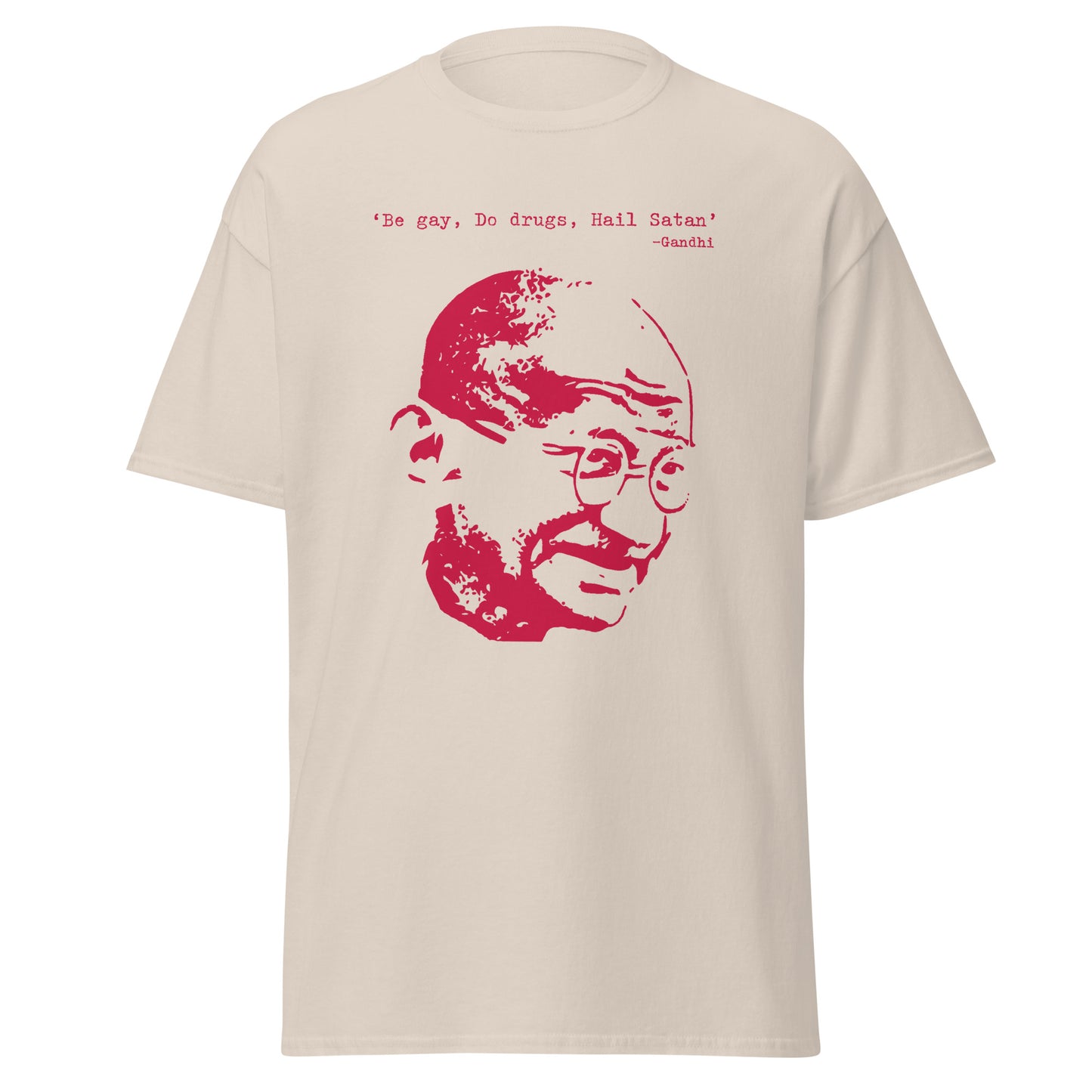 Be gay, do drugs, hail Satan Gandhi T-shirt