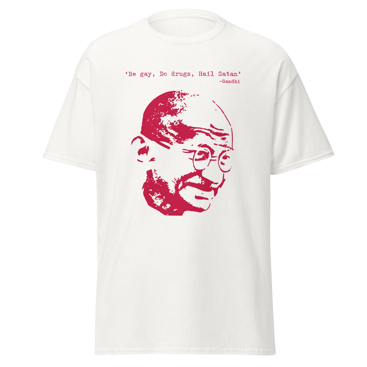 Be gay, do drugs, hail Satan Gandhi T-shirt