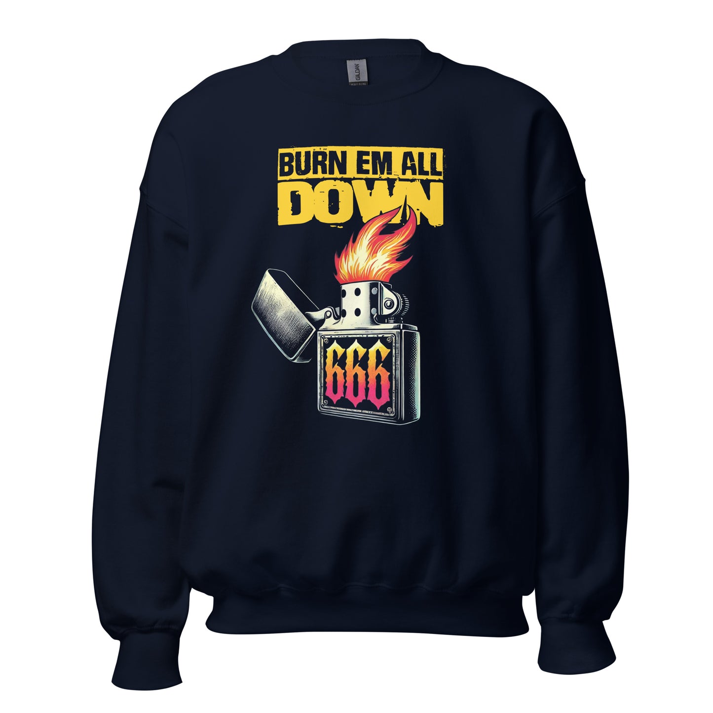 Burn Em All Unisex Sweatshirt